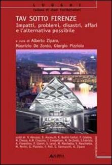 TAV sotto Firenze. Impatti, problemi, disastri, affari e lalternativa possibile.pdf