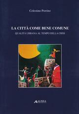 Libro La città come bene comune. Qualità urbana al tempo della crisi Celestino Porrino