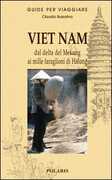 Libro Viet Nam. Dal delta del Mekong ai mille faraglioni di Halong Claudio Bussolino
