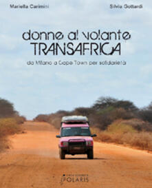 Donne al volante. Transafrica. Da Milano a Cape Town per solidarietà.pdf
