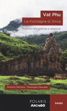 Vat Phu. La montagna di Shiva. Incontro tra scienza e religione.pdf