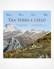 Tra terra e cielo. Quattro fotografi raccontano i cimiteri della valle Maira. Ediz. italiana e inglese.pdf