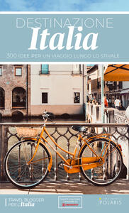 Libro Destinazione Italia. 300 idee per un viaggio lungo lo stivale Travel blogger per l'Italia