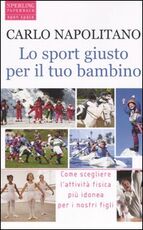 Libro Lo sport giusto per il tuo bambino Carlo Napolitano