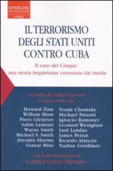 Il terrorismo degli Stati Uniti contro Cuba. Il caso dei Cinque: una storia inquietante censurata dai media.pdf