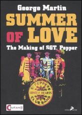 Libro Summer of love. The making of «Sgt. Pepper». Ediz. italiana George Martin