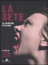 Libro La sete. 15 vampiri italiani