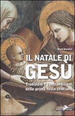 Libro Il Natale di Gesù. Tradizioni e contraddizioni della prima festa cristiana David Donnini