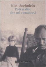 Libro Potrai dire che mi conoscevi K. M. Soehnlein
