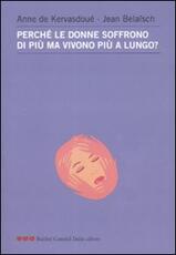 Libro Perché le donne soffrono di più ma vivono più a lungo? Anne de Kervasdoué Jean Belaïsch