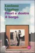 Libro Fuori e dentro il borgo Luciano Ligabue