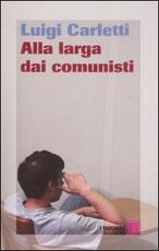 Libro Alla larga dei comunisti Luigi Carletti