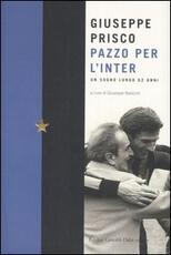 Libro Pazzo per l'Inter Giuseppe Prisco Giuseppe Baiocchi