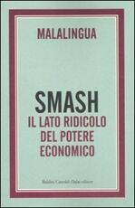 Libro Smash. Il lato ridicolo del potere economico Malalingua