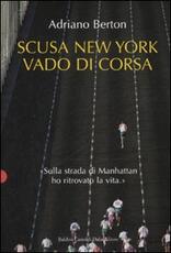 Libro Scusa New York, vado di corsa Adriano Berton