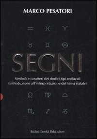 Image of Segni. Simboli e caratteri dei dodici tipi zodiacali (introduzione all'interpretazione del tema natale)