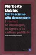 Libro Dal fascismo alla democrazia. I regimi, le ideologie, le figure e le culture politiche Norberto Bobbio