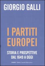 Libro I partiti europei. Storia e prospettive dal 1649 a oggi Giorgio Galli