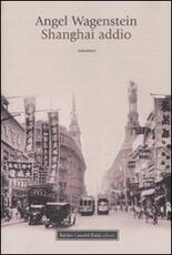 Libro Shangai addio Angel Wagenstein