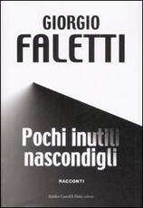 Libro Pochi inutili nascondigli Giorgio Faletti