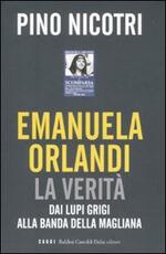 Libro Emanuela Orlandi: la verità. Dai Lupi Grigi alla banda della Magliana Pino Nicotri