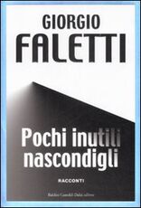 Libro Pochi inutili nascondigli. Ediz. speciale Giorgio Faletti
