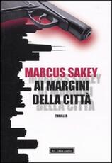 Libro Ai margini della città Marcus Sakey