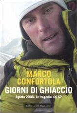 Libro Giorni di ghiaccio. Agosto 2008. La tragedia del K2 Marco Confortola