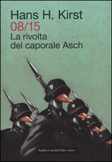 Libro 08/15. La rivolta del caporale Asch Hans H. Kirst
