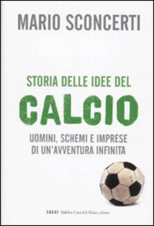 Storia delle idee del calcio. Uomini, schemi e imprese di unavventura infinita.pdf