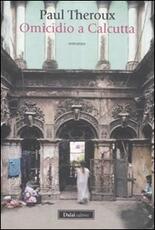 Libro Omicidio a Calcutta Paul Theroux
