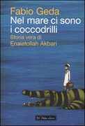 Libro Nel mare ci sono i coccodrilli. Storia vera di Enaiatollah Akbari Fabio Geda