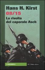 Libro 08/15. La rivolta del caporale Asch Hans H. Kirst