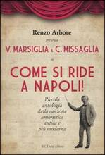 Libro Come si ride a Napoli. Con DVD Renzo Arbore Vittorio Marsiglia Carlo Missaglia