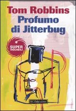 Libro Profumo di Jitterbug Tom Robbins