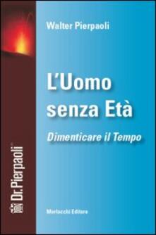 L uomo senza età. Dimenticare il tempo. Con DVD.pdf