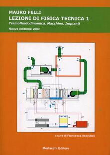 Lezioni di fisica tecnica. Per le Scuole. Vol. 1: Termofluidodinamica, macchine, impianti..pdf