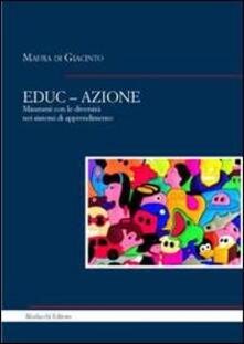 EDUC-AZIONE. Misurarsi con le diversità nei sistemi di apprendimento.pdf