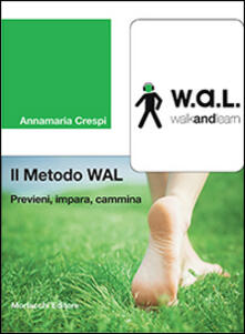 Il metodo WAL (walk and learn). Previeni, impara, cammina.pdf