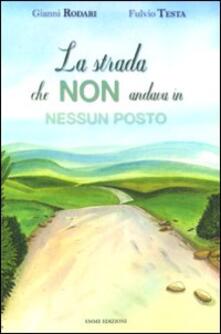 La strada che non andava in nessun posto. Ediz. illustrata.pdf