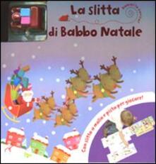 La slitta di Babbo Natale. Dammi la carica. Con gadget.pdf