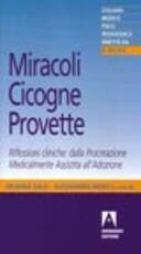 Libro Miracoli, cicogne, provette. Riflessioni cliniche: dalla procreazione medicalmente assistita all'adozione