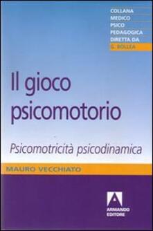 Il gioco psicomotorio. Psicomotricità psicodinamica.pdf