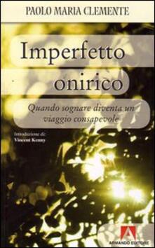 Imperfetto onirico. Quando sognare diventa un viaggio consapevole.pdf