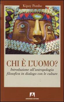 Chi è luomo? Introduzione allantropologia filosofica in dialogo con le culture.pdf