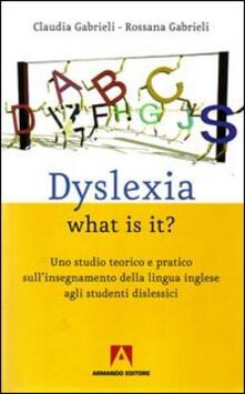 Dyslexia what is it? Uno studio teorico e pratico sullinsegnamente della lingua inglese agli studenti dislessici.pdf