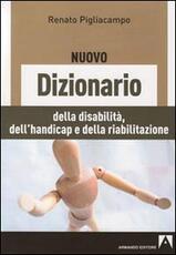 Libro Il nuovo dizionario delle disabilità, dell'handicap e della riabilitazione Renato Pigliacampo
