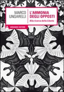 L armonia degli opposti. Alla ricerca della libertà.pdf