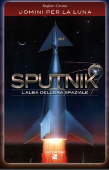 Sputnik. Lalba dellera spaziale. Uomini per la luna.pdf
