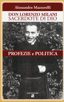 Don Lorenzo Milani sacerdote di Dio. Profezie e politica.pdf